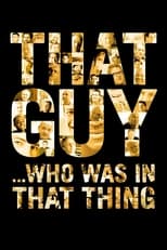 Poster de la película That Guy... Who Was in That Thing