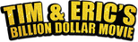 Logo Tim and Eric's Billion Dollar Movie