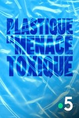 Poster de la película Plastique, la menace toxique