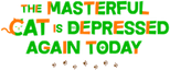 Logo The Masterful Cat Is Depressed Again Today