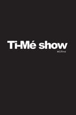 Poster de la serie Ti-Mé Show