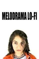 Poster de la película Lo-fi Melodrama