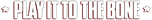 Logo Play It to the Bone