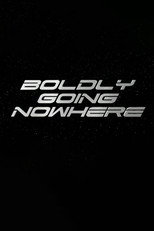 Poster de la serie Boldly Going Nowhere