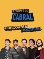 Poster de la película A Culpa é do Cabral - 5 Anos de Zoeira