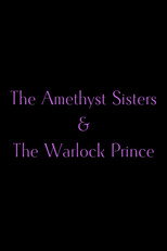 Poster de la película The Amethyst Sisters & The Warlock Prince