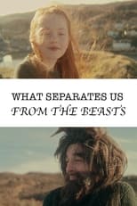 Poster de la película What Separates Us From The Beasts