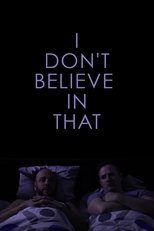 Poster de la película I Don't Believe in That