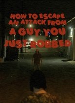 Poster de la película How To Escape An Attack From A Guy You Just Robbed