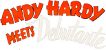 Logo Andy Hardy Meets Debutante