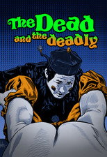 Poster de la película The Dead and the Deadly