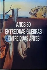 Poster de la película Anos 30: Entre Duas Guerras, Entre Duas Artes