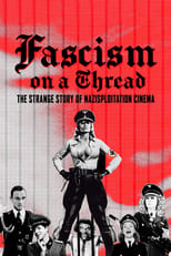Poster de la película Fascism on a Thread: The Strange Story of Nazisploitation Cinema