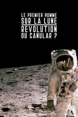Poster de la película Le premier homme sur la lune : révolution ou canular ?