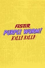 Poster de la serie Faster, Purple Worm! Kill! Kill!