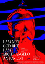 Poster de la película I Am Not God But I Am Michelangelo Antonioni