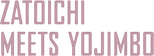 Logo Zatoichi to Yojinbo