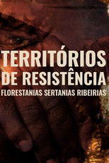 Poster de la película Territórios de Resistência - Florestanias, Sertanias, Ribeirias