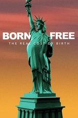Poster de la película Born Free: The Real Cost of Birth