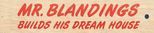 Logo Mr. Blandings Builds His Dream House
