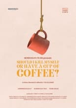 Poster de la película Should I Kill Myself, Or Have A Cup Of Coffee?