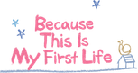 Logo Because This Is My First Life