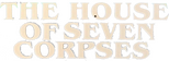 Logo The House of Seven Corpses