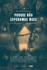 Poster de la película Porque Não Esperamos Mais