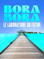 Poster de la película Bora Bora, le laboratoire du futur