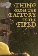 Poster de la película Thing from the Factory by the Field