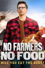 Poster de la película No Farmers No Food: Will You Eat the Bugs?