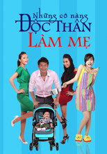 Poster de la serie Những Cô Nàng Độc Thân Làm Mẹ