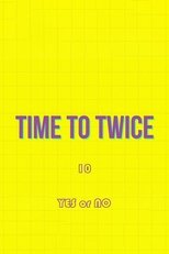 TIME TO TWICE