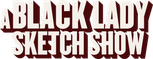 Logo A Black Lady Sketch Show