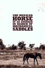 Poster de la película The Muzzled Horse of an Engineer in Search of Mechanical Saddles