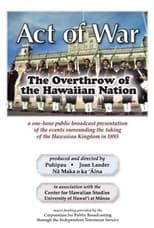 Poster de la película Act of War: The Overthrow of the Hawaiian Nation