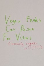 Poster de la película Vegan Feeds Cat Poison For Views