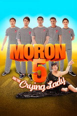 Poster de la película Moron 5 and the Crying Lady