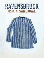 Poster de la película Ravensbrück. Ostatni świadkowie