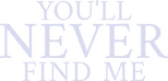 Logo You'll Never Find Me