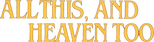 Logo All This, and Heaven Too