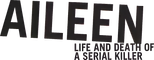 Logo Aileen: Life and Death of a Serial Killer