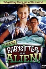 Poster de la película I Think My Babysitter Is an Alien
