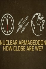 Poster de la película Nuclear Armageddon: How Close Are We?