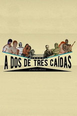 Poster de la película A dos de tres caídas: la Arena México