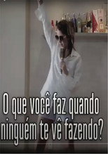 Poster de la película O que voce faz quando ninguem te ve fazendo