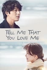 Poster de la serie Tell Me That You Love Me