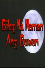 Poster de la película Bilog Na Naman Ang Buwan