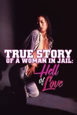 Poster de la película True Story of a Woman in Jail: Hell of Love