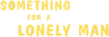 Logo Something for a Lonely Man